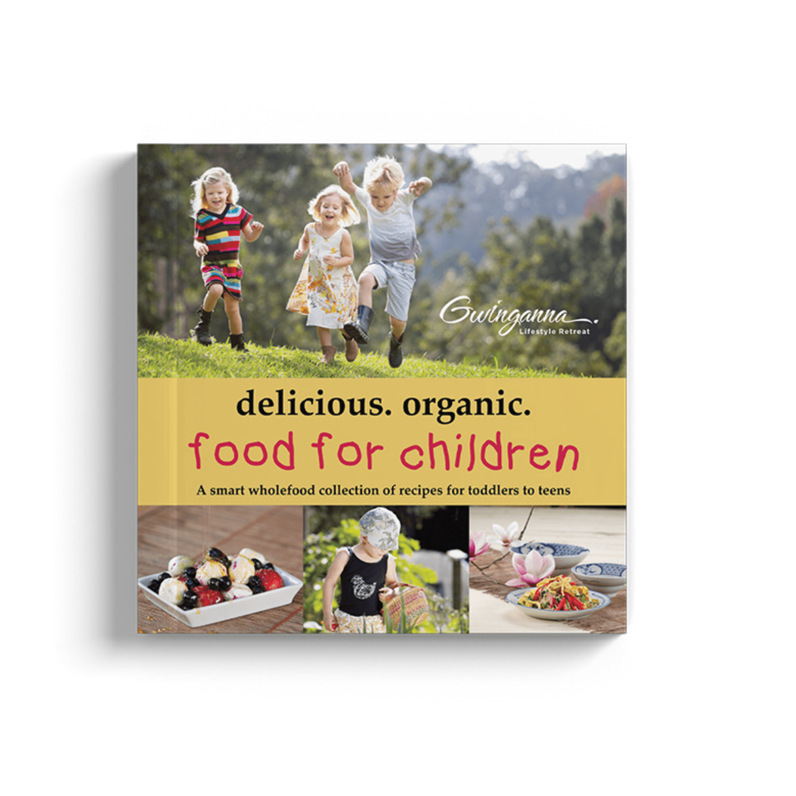 delicious. organic. food for children recipe book - Gwinganna Lifestyle Retreat